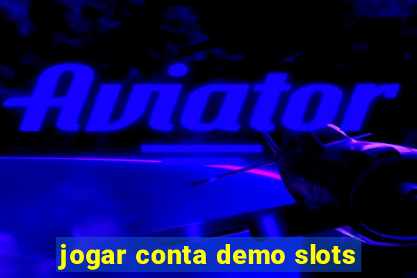 jogar conta demo slots